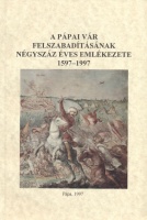 Hermann István (szerk.) : A pápai vár felszabadításának négyszáz éves emlékezete, 1597-1997