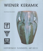 Neuwirth, Waltraud : Wiener Keramik. Historismus, Jugendstil, Art Déco.