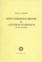 Borsa Gedeon : Könyvtörténeti írások II. - A külföldi nyomdászat 15-16. század