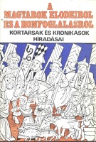 Györffy György (szerk.) : A magyarok elődeiről és a honfoglalásról - Kortársak és krónikások híradásai