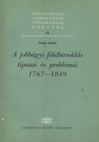 Varga János : A jobbágyi földbirtoklás típusai és problémái 1767-1849