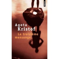 Kristof, Agota  : Le troisième mensonge - Roman
