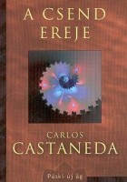 Castaneda, Carlos : A csend ereje
