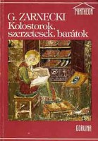 Zarnecki, George : Kolostorok, szerzetesek, barátok