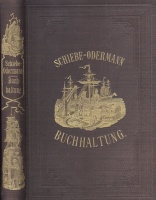 Schiebe, [August] - Odermann, [Carl Gustav] : Lehre von der Buchhaltung theoretisch und praktisch dargestellt