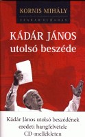Kornis Mihály : Kádár János utolsó beszéde (CD melléklettel)