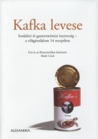 Crick, Mark  : Kafka levese - (Irodalmi és gasztronómiai ínyencség - a világirodalom 14 receptben)