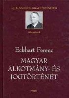 Eckhart Ferenc : Magyar alkotmány- és jogtörténet