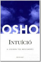 Osho : Intuíció - A logikán túli megismerés