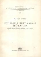 Markó Árpád : Egy elfelejtett magyar író-katona (Jakkó László huszárkapitány. 1781-1833)