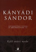 Kányádi Sándor : Éjfél utáni nyelv - Egyberostált versek és műfordítások III. 