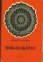 Kelemen Zsuzsa (szerk.) : Saját mintám - Horgolókönyv