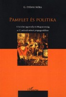 G. Etényi Nóra : Pamflet és politika. A hatalmi egyensúly és Magyarország a 17. századi német propagandában.