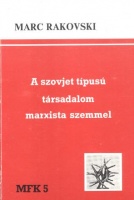 Rakovski, Marc : A szovjet típusú társadalom marxista szemmel