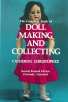 Christopher, Catherine  : The complete book of doll making and collecting