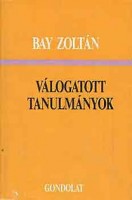 Bay Zoltán : Válogatott tanulmányok