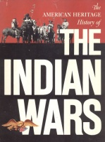 Utley, Robert M. - Washburn, Wilcomb E. : The American Heritage History of the Indian Wars 