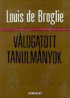 Broglie, Louis de  : Válogatott tanulmányok