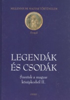 Madas Edit - Klaniczay Gábor (összeáll. és szerk.) : Legendák és csodák (13-16. század). Szentek a magyar középkorból II.