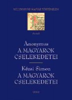 Anonymus - Kézai Simon : A magyarok cselekedetei