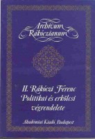 II. Rákóczi Ferenc : - - Politikai és erkölcsi végrendelete
