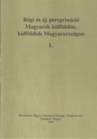 Békési Imre - Jankovics József - Kósa László - Nyerges Judit (szerk.) : Régi és új peregrináció - Magyarok külföldön, külföldiek Magyarországon I-III.