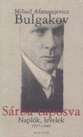Bulgakov, Mihail Afanaszjevics : Sárba taposva - Naplók, levelek 1917-1940