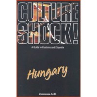 Ardó Zsuzsanna  : Cultureshockl! Hungary - Guide to Customs and Etiquette