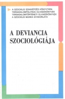 Gönczöl Katalin - Kerezsi Klára (szerk.) : A deviancia szociológiája - Szöveggyűjtemény a szociális szakképzés számára.