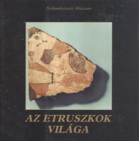 Szilágyi János György : Az etruszkok világa 