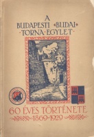 Demény Károly, Tatár István : A Budapesti (Budai) Torna Egylet 60 éves története 1869-1929.