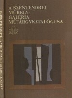 Lukoviczki Endre (szerk.) : A Szentendrei Műhely-Galéria műtárgykatalógusa