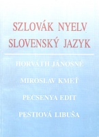 Horváth Jánosné - Kmet, Miroslav - Pecsenya Edit - Libusa, Pestiová : Szlovák nyelv. Slovensky jazyk.