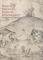 Schröder, Klaus A.; Metzger, Christof (Hrsg.) : Bosch - Bruegel - Rubens - Rembrandt