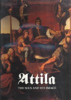 Bauml, Franz H. - Birnbaum,  Marianna D. : Attila - The Man and his Image