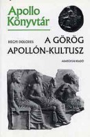 Hegyi Dolores  : A görög Apollón-kultusz