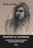 Kőváry Zoltán : Kreativitás és személyiség - A mélylélektani alkotáselméletektől a pszichobiográfiai kutatásig