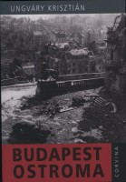 Ungváry Krisztián : Budapest ostroma