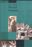 Foster, Lynn V. : Mexikó története 