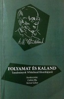 Csikós Ella, Karsai Gábor (szerk.) : Folyamat és kaland - Tanulmányok Whitehead filozófiájáról.
