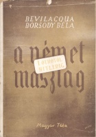 Bevilaqua Borsody Béla : A német maszlag - I.Othotól Adolf Hitlerig 972-1945 