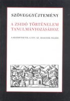 Várnainé Wéber Ágnes (összeáll. és szerk.)  : Szöveggyűjtemény a zsidó történelem tanulmányozásához.