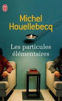 Houellebecq, Michel : Les Particules élémentaires