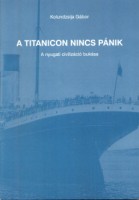 Kolundzsija Gábor : A Titanicon nincs pánik. A nyugati civilizáció bukása