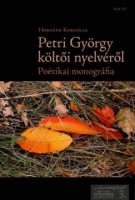 Horváth Kornélia  : Petri György költői nyelvéről. Poétikai monográfia.