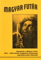 Józsa Béla (szerk.) : Magyar Futár. Válogatás a Magyar Futár 1941 - 1944 között megjelent számainak legérdekesebb cikkeiből