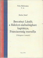 Zachar József : Bercsényi László,a Rákóczi-szabadságharc kapitánya,Franciaország marsallja (Válogatott források)
