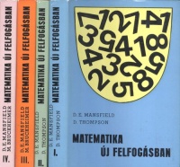 Mansfield, D. E. - Thompson, D. - Bruckheimer, M. : Matematika új felfogásban I-IV.