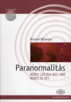 Wiseman, Richard : Paranormalitás - Miért látjuk azt, ami nincs is ott?