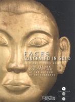 Faces Concealed in Gold - Gold Masks from Asia - The Zelnik Collection at the Museum of Ethnography - Budapest, 2010